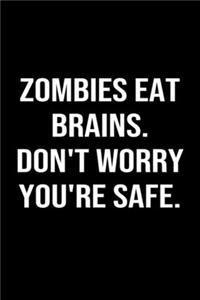 Zombies Eat Brains Don't Worry You're Safe
