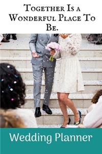 Together Is a Wonderful Place to Be