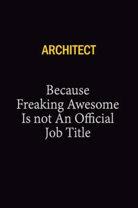 Architect Because Freaking Awesome Is Not An Official Job Title