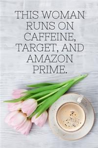 This woman runs on caffeine, Target, and AMAZON PRIME.