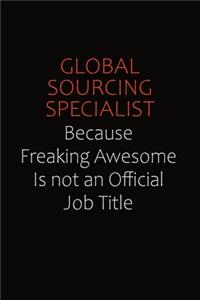 Global Sourcing Specialist Because Freaking Awesome Is Not An Official Job Title