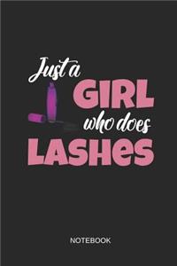 Just a Girl Who Does Lashes Notebook