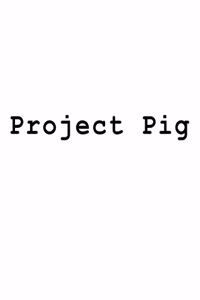 Project Pig