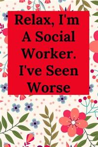 Relax, I'm A Social Worker. I've Seen Worse