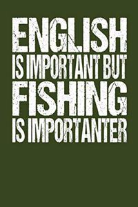 English Is Important But Fishing Is Importanter