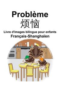 Français-Shanghaïen Problème/烦恼 Livre d'images bilingue pour enfants