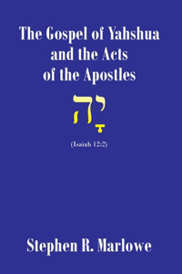 Gospel of Yahshua and the Acts of the Apostles