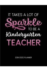 It Takes A Lot of Sparkle to Be A Kindergarten Teacher 2019-2020 Planner