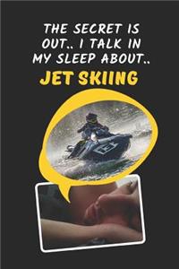 The Secret Is Out.. I Talk In My Sleep About Jet Skiing