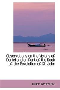 Observations on the Visions of Daniel and on Part of the Book of the Revelation of St. John