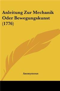 Anleitung Zur Mechanik Oder Bewegungskunst (1776)