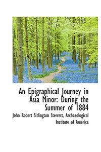 An Epigraphical Journey in Asia Minor