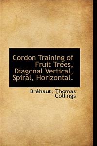 Cordon Training of Fruit Trees, Diagonal Vertical, Spiral, Horizontal.