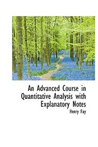 An Advanced Course in Quantitative Analysis with Explanatory Notes