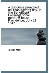 A Discourse Preached on Thanksgiving Day, in the Beneficent Congregational Meeting-House, Providence