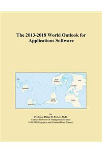 The 2013-2018 World Outlook for Applications Software