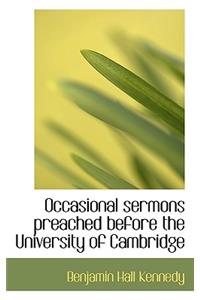 Occasional Sermons Preached Before the University of Cambridge