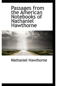 Passages from the American Notebooks of Nathaniel Hawthorne