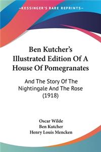 Ben Kutcher's Illustrated Edition Of A House Of Pomegranates