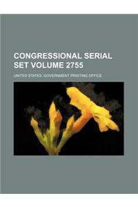 Congressional Serial Set Volume 2755