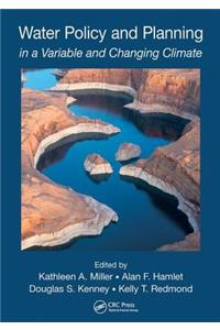 Water Policy and Planning in a Variable and Changing Climate