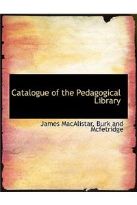 Catalogue of the Pedagogical Library