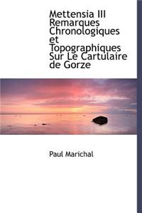 Mettensia III Remarques Chronologiques Et Topographiques Sur Le Cartulaire de Gorze