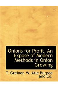 Onions for Profit. an Expos of Modern Methods in Onion Growing