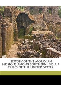 History of the Moravian Missions Among Southern Indian Tribes of the United States