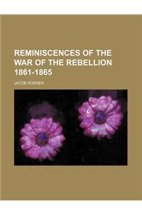 Reminiscences of the War of the Rebellion 1861-1865