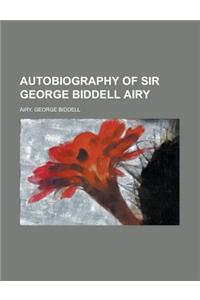 Autobiography of Sir George Biddell Airy