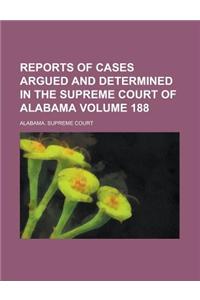 Reports of Cases Argued and Determined in the Supreme Court of Alabama Volume 188