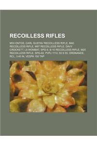 Recoilless Rifles: M50 Ontos, Carl Gustav Recoilless Rifle, M40 Recoilless Rifle, M67 Recoilless Rifle, Davy Crockett, L6 Wombat, SPG-9