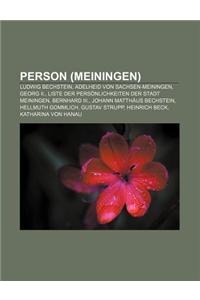 Person (Meiningen): Ludwig Bechstein, Adelheid Von Sachsen-Meiningen, Georg II., Liste Der Personlichkeiten Der Stadt Meiningen, Bernhard