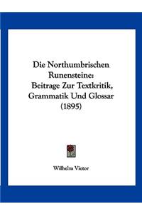 Die Northumbrischen Runensteine