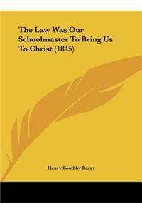 The Law Was Our Schoolmaster to Bring Us to Christ (1845)