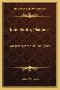 John Smith, Platonist: An Interpreter Of The Spirit