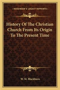 History Of The Christian Church From Its Origin To The Present Time