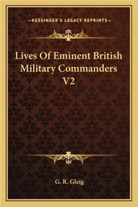 Lives Of Eminent British Military Commanders V2