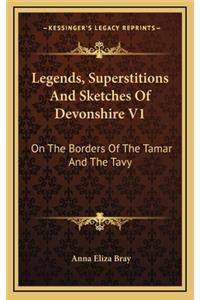 Legends, Superstitions and Sketches of Devonshire V1: On the Borders of the Tamar and the Tavy