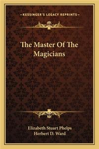 Master of the Magicians the Master of the Magicians