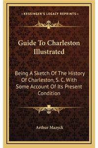 Guide To Charleston Illustrated