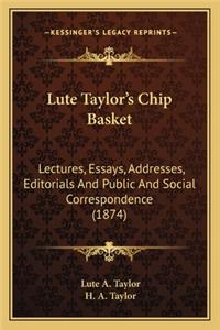 Lute Taylor's Chip Basket