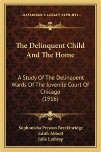 The Delinquent Child and the Home