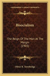 Bisocialism: The Reign of the Man at the Margin (1903)