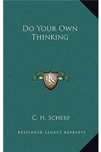 Do Your Own Thinking