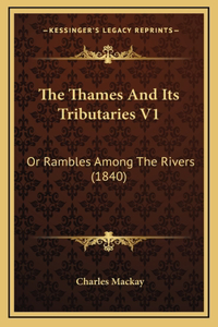 The Thames and Its Tributaries V1