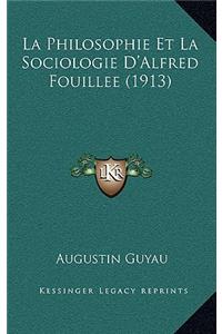 Philosophie Et La Sociologie D'Alfred Fouillee (1913)