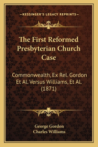 The First Reformed Presbyterian Church Case