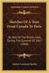 Sketches Of A Tour From Canada To Paris